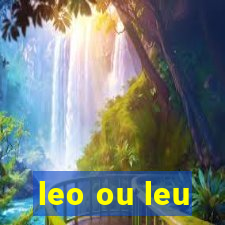 leo ou leu
